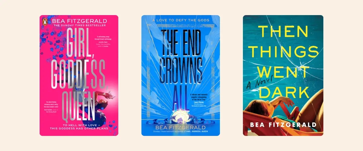 Covers of the Bea Fitzgerald books Girl, Goddess, Queen; The End Crowns All; and Then Things Went Dark.
