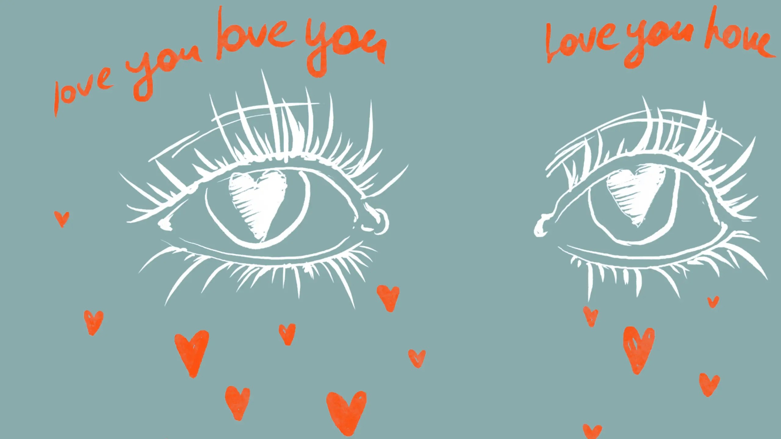 Illustration of eyes crying tears in the shape of little hearts, with the words ‘love you’ repeated around them.